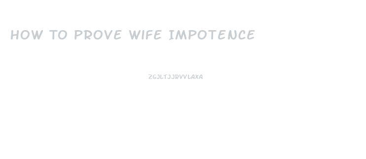 How To Prove Wife Impotence