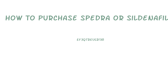 How To Purchase Spedra Or Sildenafil