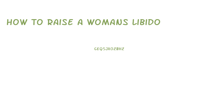 How To Raise A Womans Libido