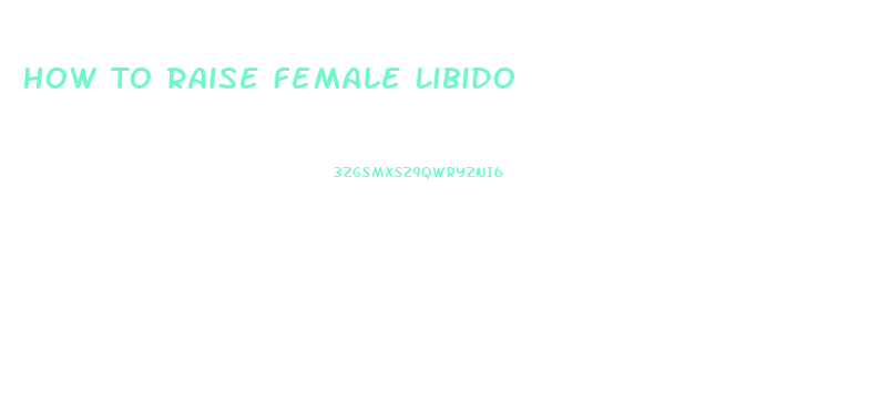 How To Raise Female Libido