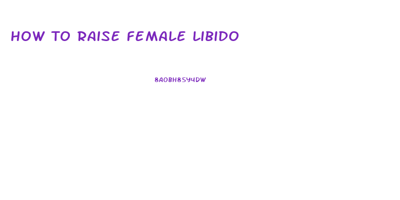 How To Raise Female Libido
