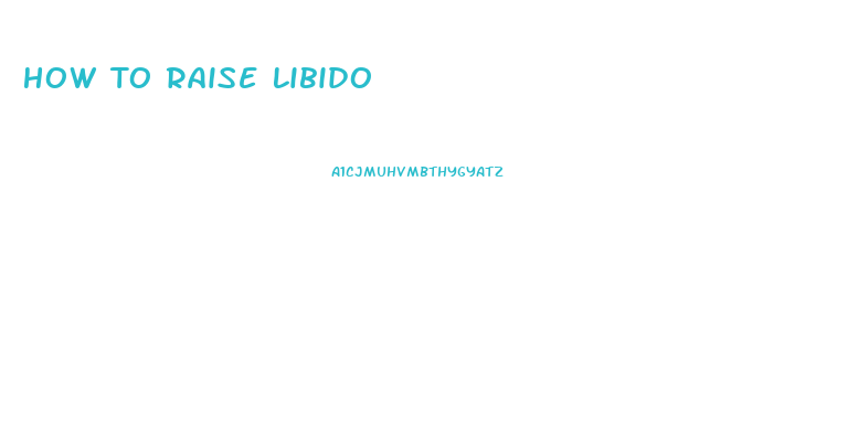 How To Raise Libido