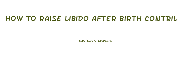 How To Raise Libido After Birth Contril