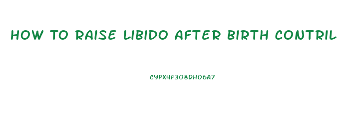 How To Raise Libido After Birth Contril