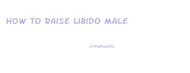 How To Raise Libido Male