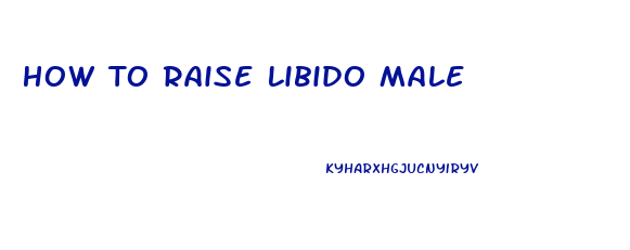 How To Raise Libido Male