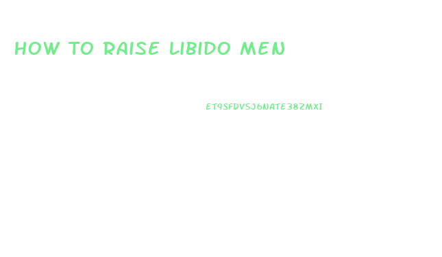 How To Raise Libido Men