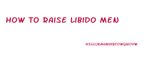 How To Raise Libido Men