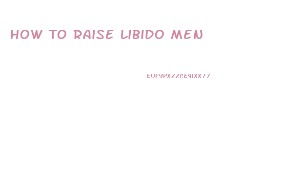 How To Raise Libido Men