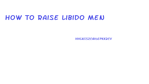 How To Raise Libido Men