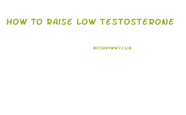 How To Raise Low Testosterone