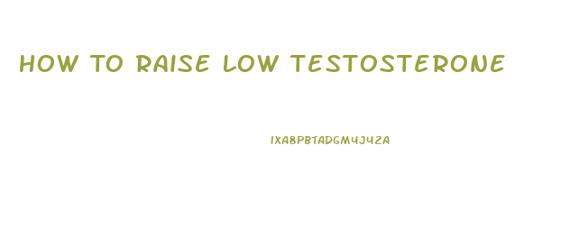 How To Raise Low Testosterone