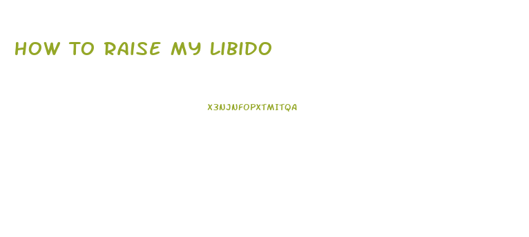 How To Raise My Libido