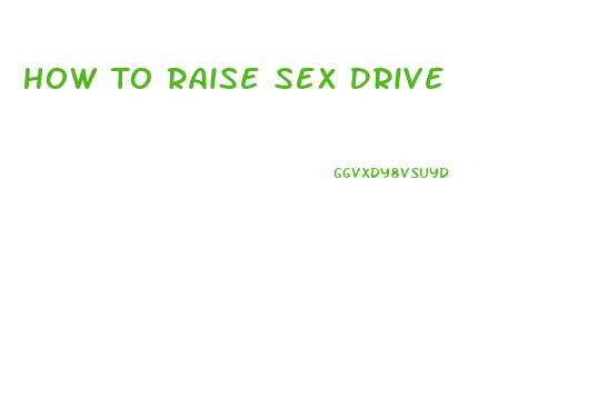 How To Raise Sex Drive