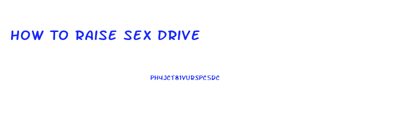 How To Raise Sex Drive