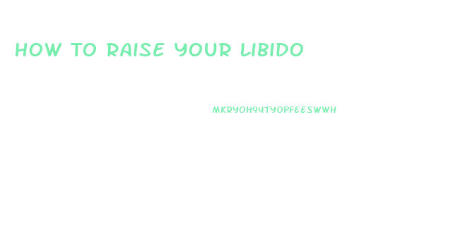 How To Raise Your Libido