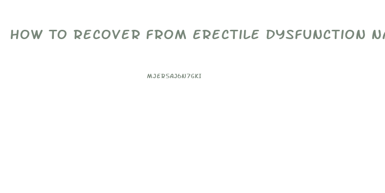 How To Recover From Erectile Dysfunction Naturally