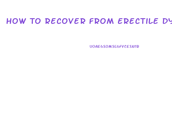 How To Recover From Erectile Dysfunction