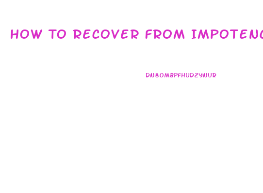 How To Recover From Impotence