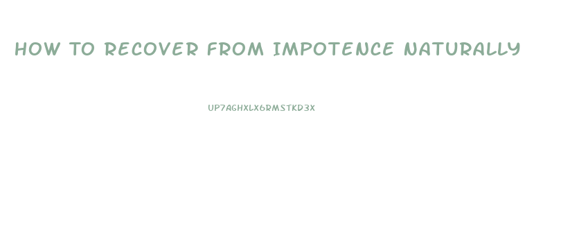 How To Recover From Impotence Naturally