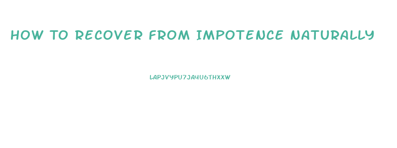 How To Recover From Impotence Naturally