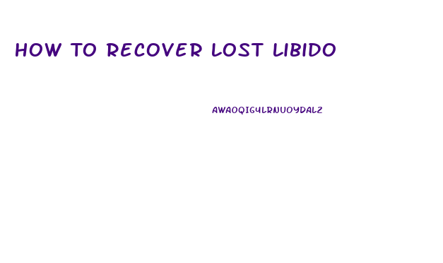 How To Recover Lost Libido