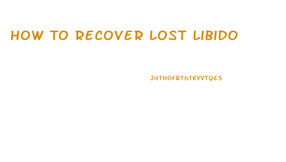 How To Recover Lost Libido