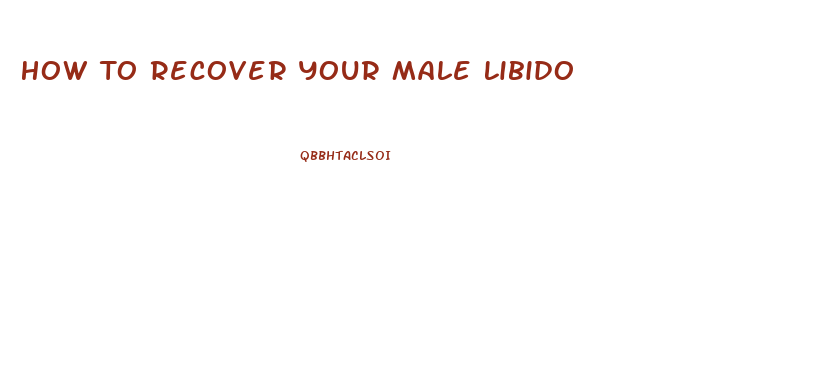 How To Recover Your Male Libido