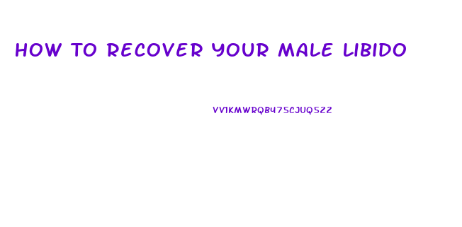 How To Recover Your Male Libido