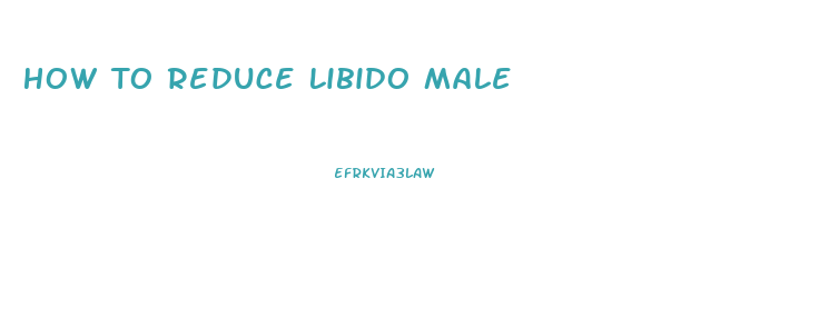 How To Reduce Libido Male