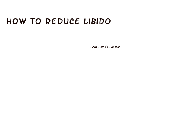 How To Reduce Libido