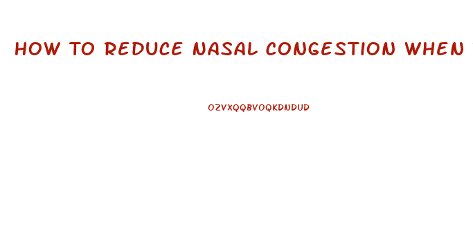 How To Reduce Nasal Congestion When Taking Viagra