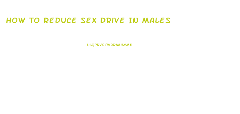 How To Reduce Sex Drive In Males