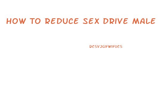 How To Reduce Sex Drive Male