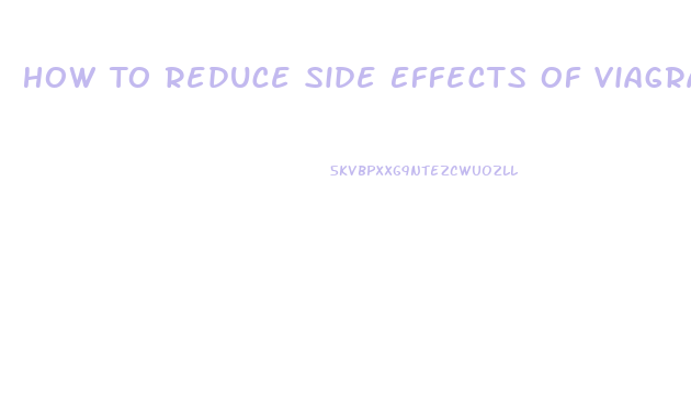 How To Reduce Side Effects Of Viagra