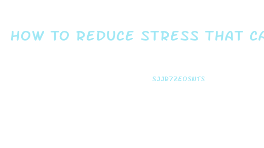 How To Reduce Stress That Causes Impotence