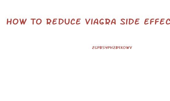 How To Reduce Viagra Side Effects