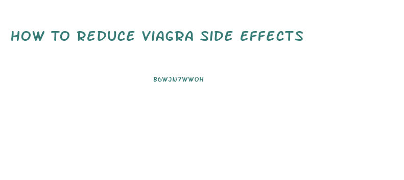 How To Reduce Viagra Side Effects