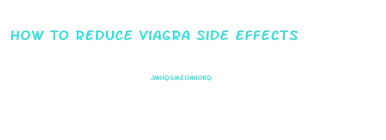 How To Reduce Viagra Side Effects