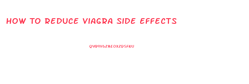 How To Reduce Viagra Side Effects