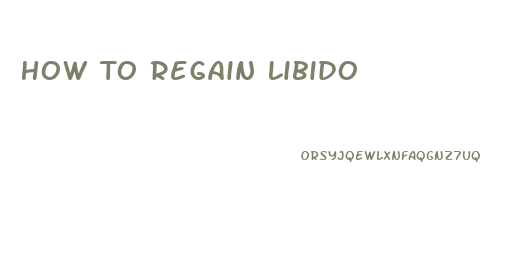 How To Regain Libido