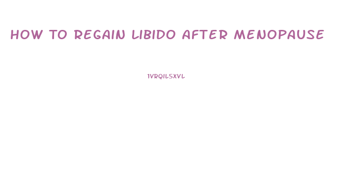 How To Regain Libido After Menopause