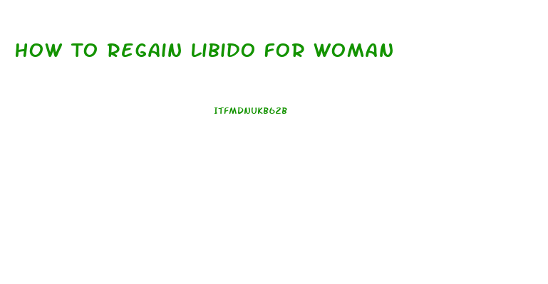 How To Regain Libido For Woman