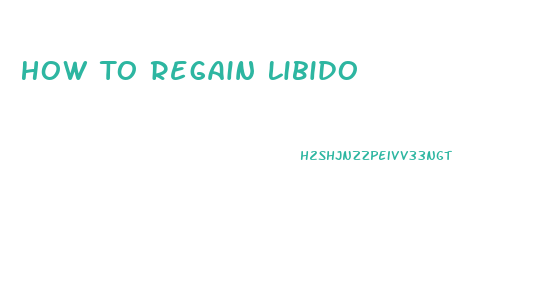 How To Regain Libido