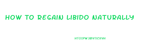 How To Regain Libido Naturally