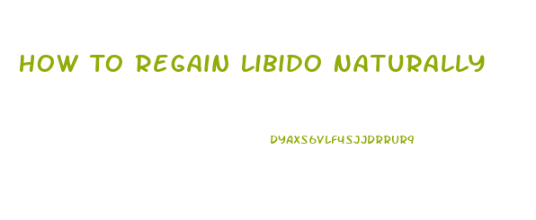 How To Regain Libido Naturally