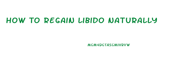 How To Regain Libido Naturally