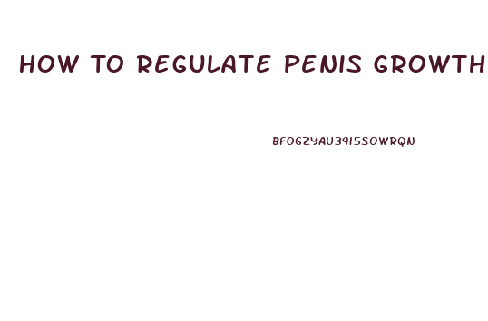 How To Regulate Penis Growth In A Pump