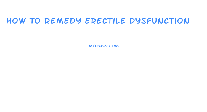 How To Remedy Erectile Dysfunction