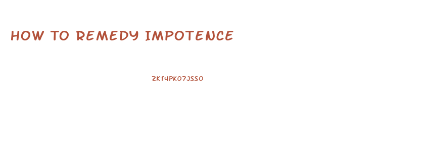 How To Remedy Impotence